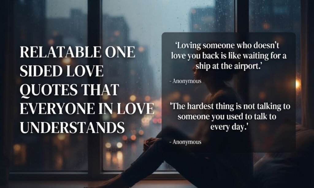 Relatable One Sided Love Quotes That Everyone in Love Understands