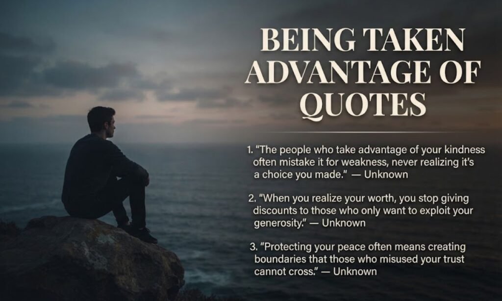 Being Taken Advantage Of Quotes