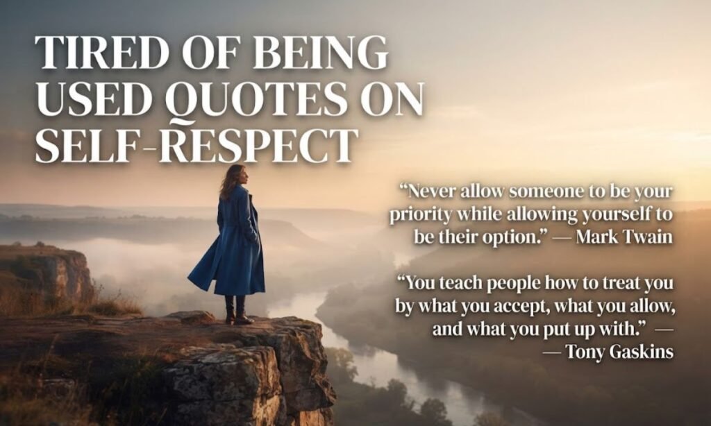 Tired of Being Used Quotes on Self-Respect