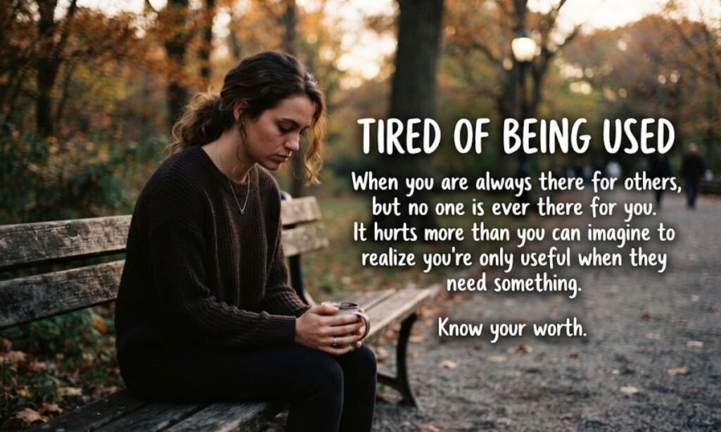 Tired of Being Used Quotes